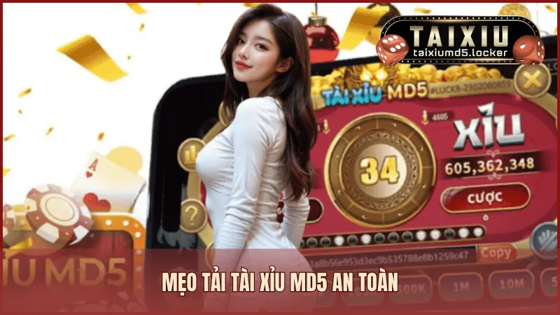 Mẹo tải Tài Xỉu MD5 an toàn và dễ dàng thành công ngay lần đầu