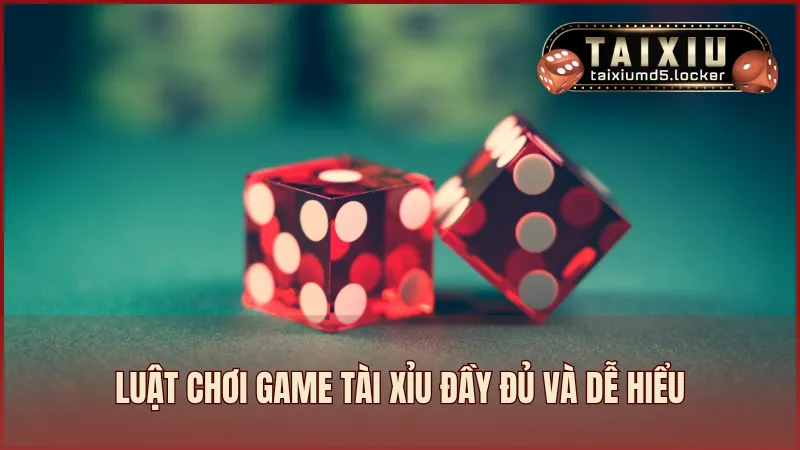 Luật chơi tài xỉu cơ bản