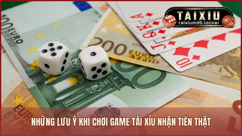 Những lưu ý khi chơi game tài xỉu nhận tiền thật cho người mới