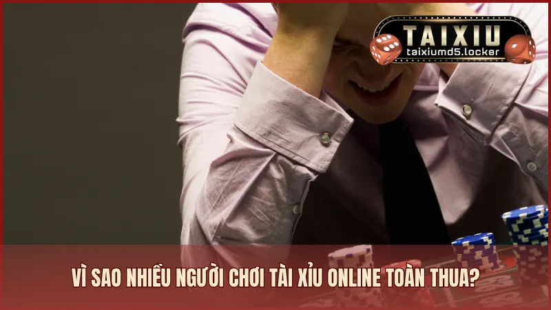 Nhiều người chơi không có kinh nghiệm sẽ dễ bị thua khi tham gia tài xỉu